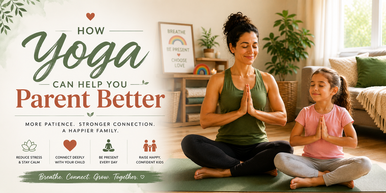 How Yoga Can Help You Parent Better