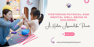 Fostering Physical and Mental Well-being for Children: A Holistic Approach for Parents & Teachers